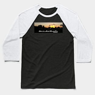 Home is where the arch is. Baseball T-Shirt